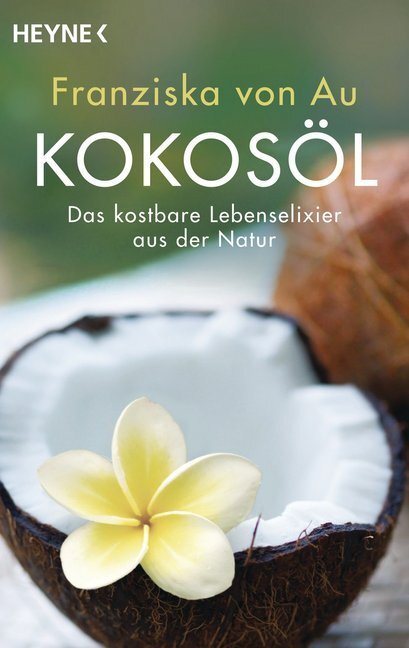 Cover: 9783453603721 | Kokosöl | Das kostbare Lebenselixier aus der Natur | Franziska von Au