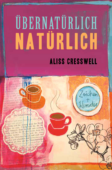 Cover: 9783905991178 | Übernatürlich Natürlich | - | Aliss Cresswell | Taschenbuch | Deutsch