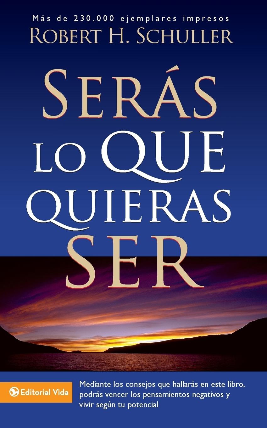 Cover: 9780829705140 | Serás lo que quieras ser | Robert H. Schuller | Taschenbuch | Spanisch