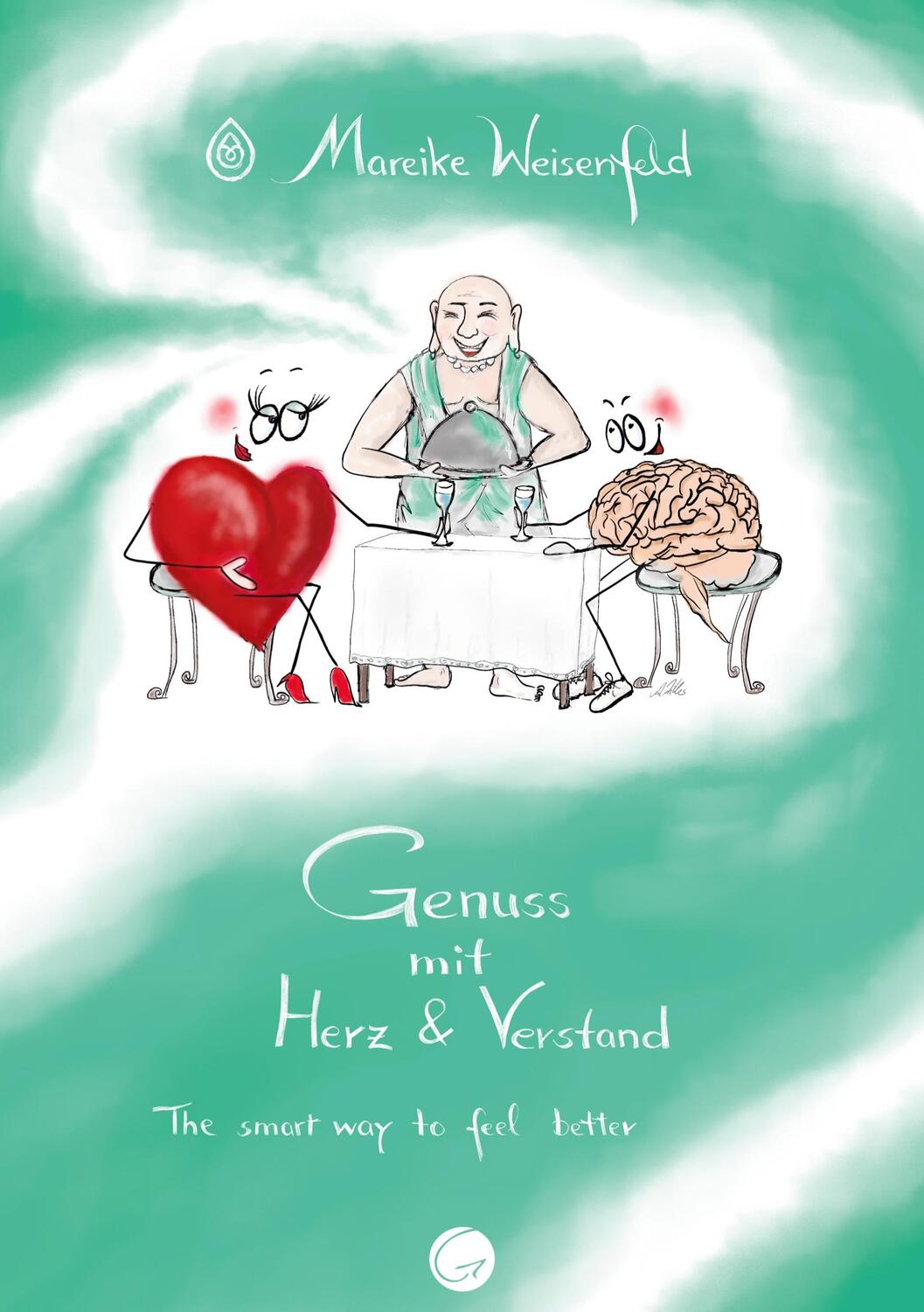 Cover: 9783949536090 | Genuss mit Herz und Verstand | The Smart Way To Feel Better | Buch