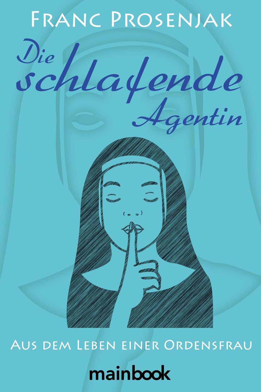 Cover: 9783948987824 | Die schlafende Agentin | Aus dem Leben einer Ordensfrau | Prosenjak