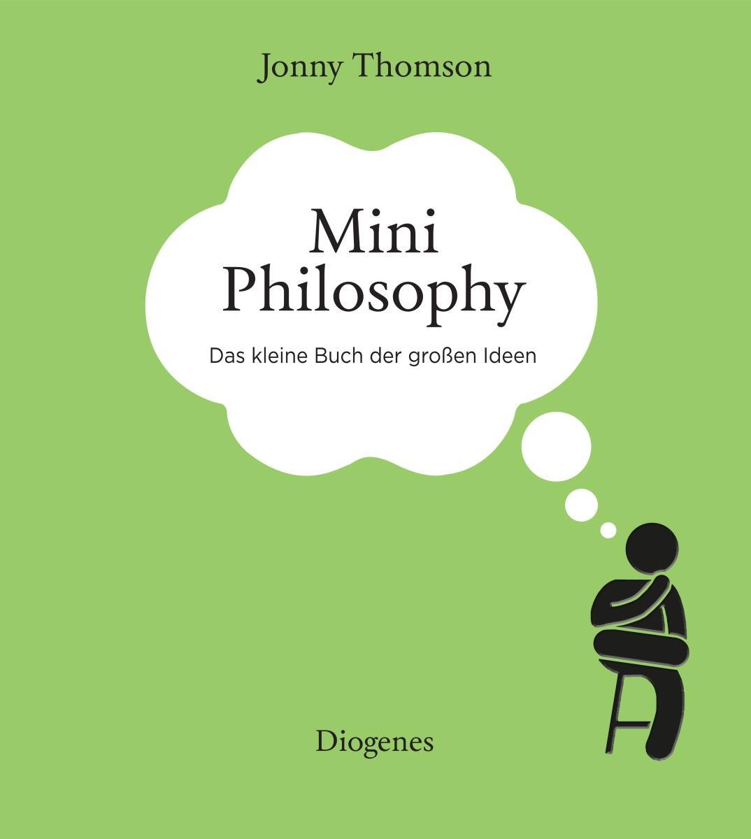 Cover: 9783257072167 | Mini Philosophy | Das kleine Buch der großen Ideen | Jonny Thomson