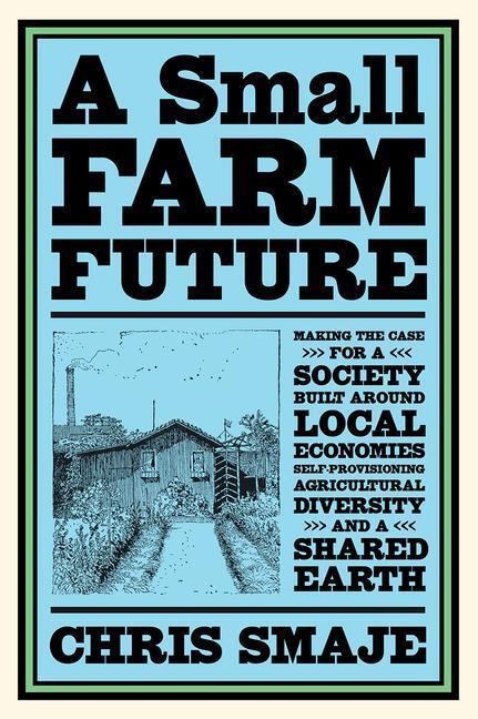 Cover: 9781603589024 | A Small Farm Future | Chris Smaje | Taschenbuch | Englisch | 2020