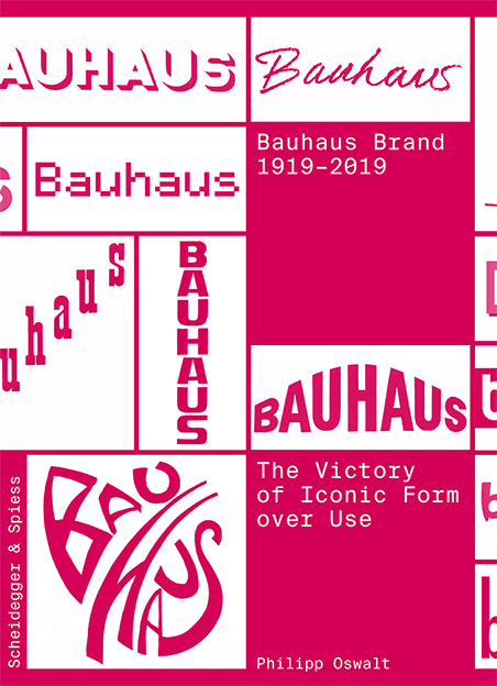 Cover: 9783858818560 | Bauhaus Brand 1919-2019 | The Victory of Iconic Form over Use | Oswalt
