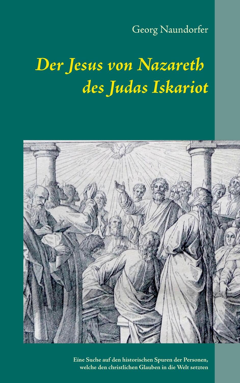Cover: 9783734738166 | Der Jesus von Nazareth des Judas Iskariot | Georg Naundorfer | Buch