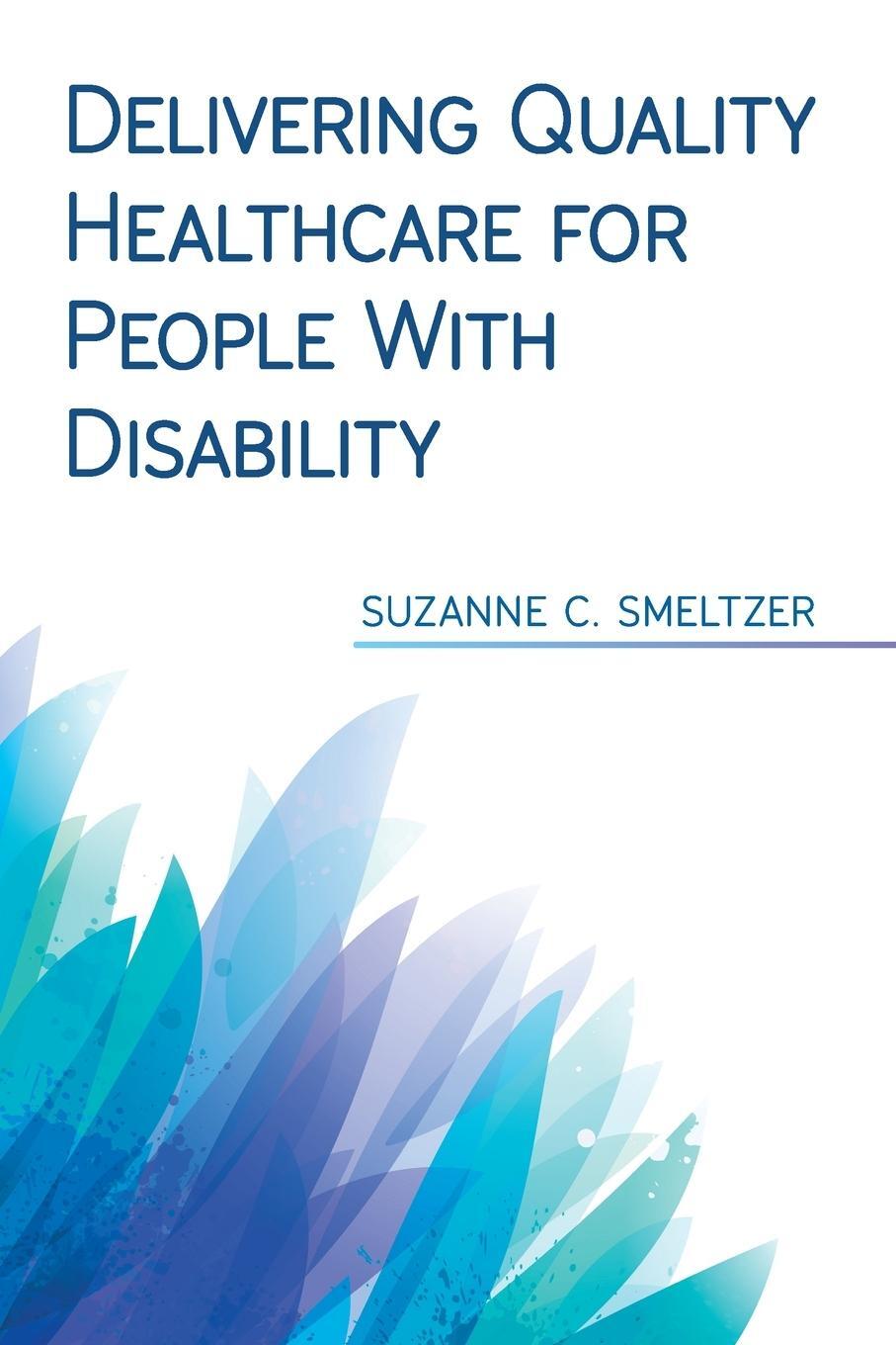Cover: 9781948057455 | Delivering Quality Healthcare for People With Disability | Smeltzer