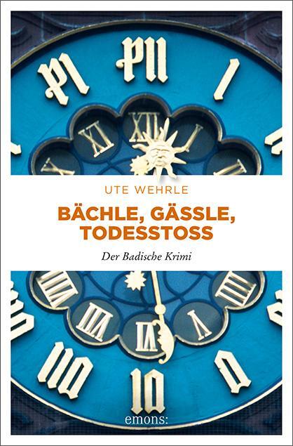 Cover: 9783740806927 | Bächle, Gässle, Todesstoß | Der Badische Krimi | Ute Wehrle | Buch
