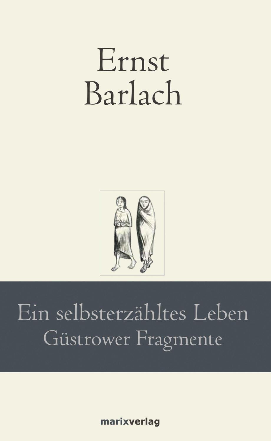 Cover: 9783737411332 | Ein selbsterzähltes Leben | Güstrower Fragmente | Ernst Barlach | Buch