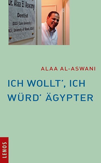 Cover: 9783857874048 | Ich wollt', ich würd' Ägypter | Alaa Al- Aswani | Buch | 265 S. | 2009