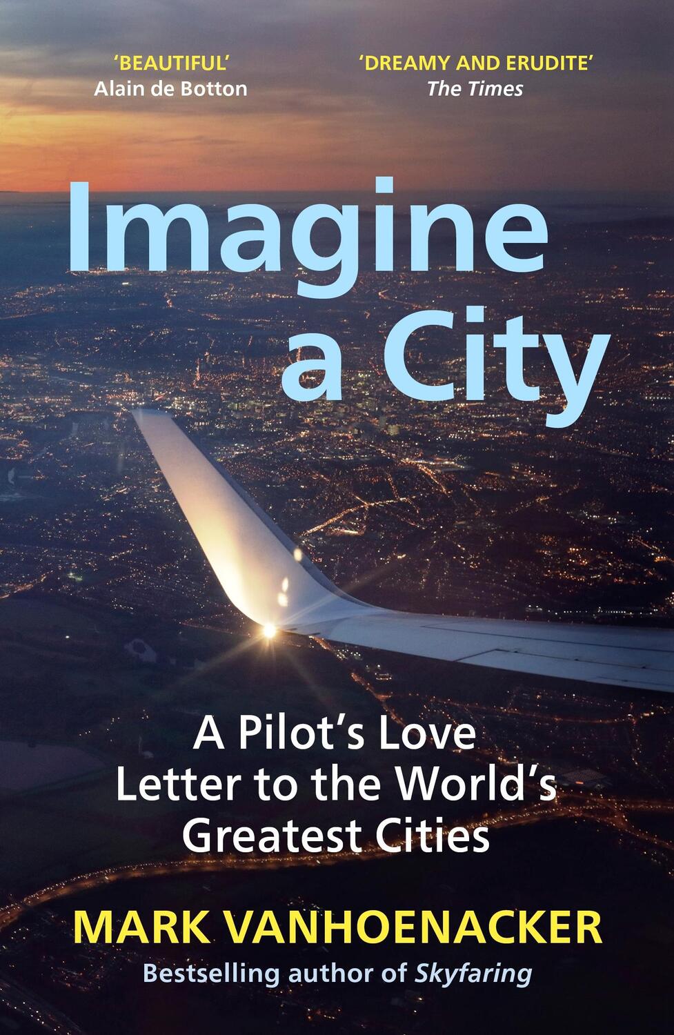 Cover: 9781529112023 | Imagine a City | A Pilot's Love Letter to the World's Greatest Cities