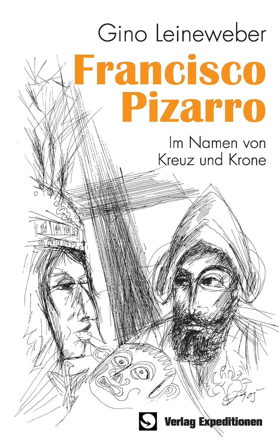 Cover: 9783943863185 | Francisco Pizarro | Im Namen von Kreuz und Krone | Gino Leineweber