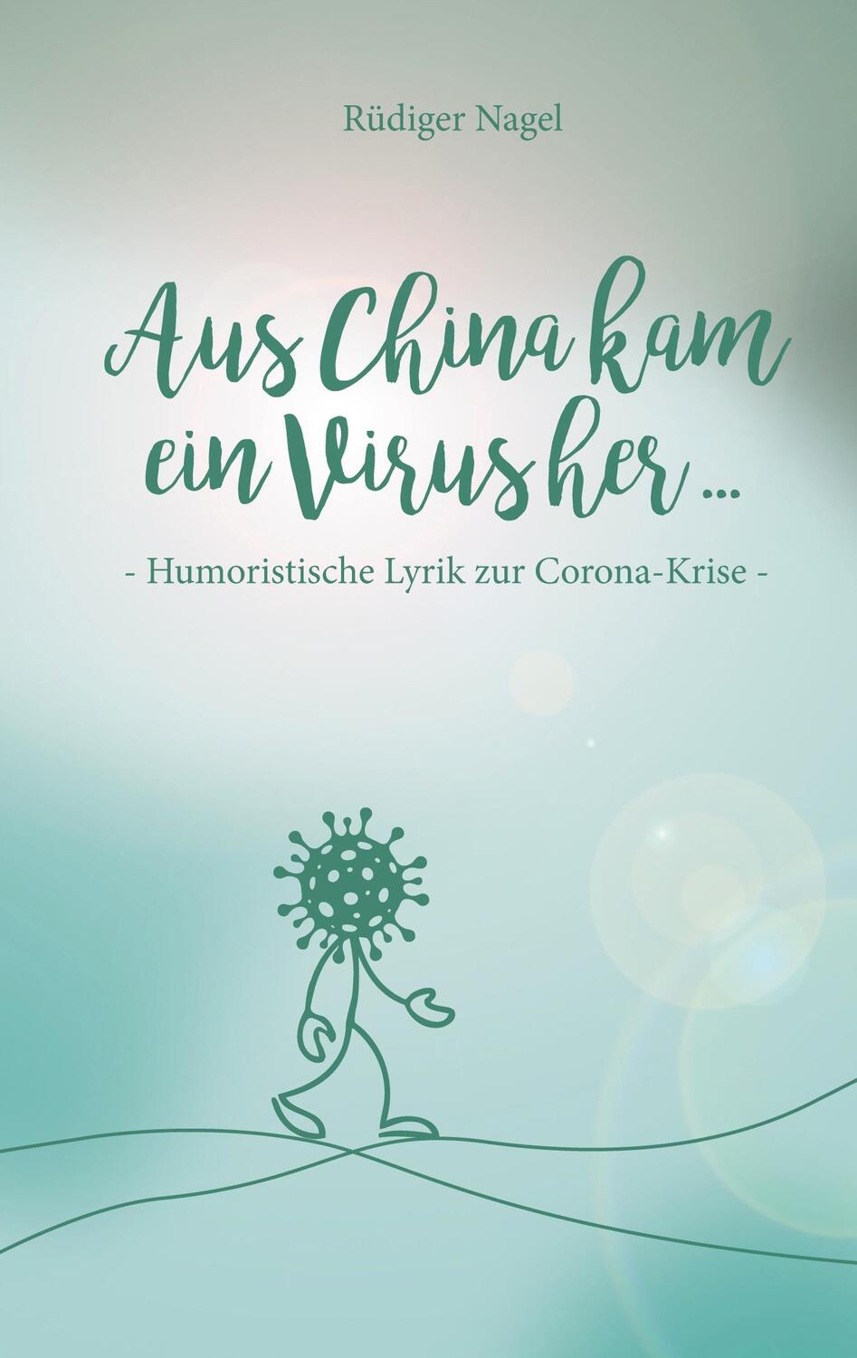Cover: 9783347388697 | Aus China kam ein Virus | Humoristische Lyrik zur Corona-Krise | Nagel