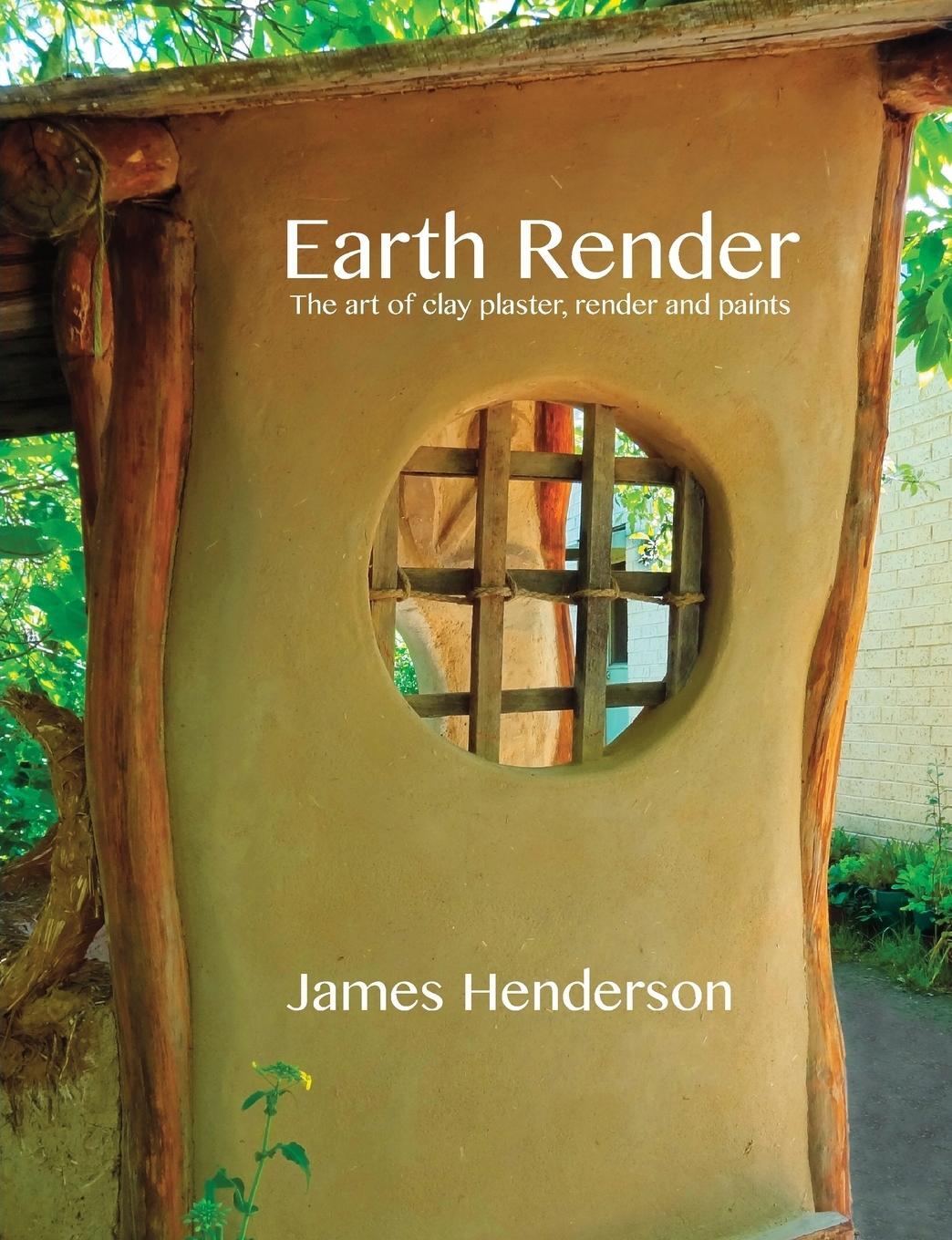 Cover: 9780975778203 | Earth Render - The Art of Clay Plaster, Render and Paints | Henderson