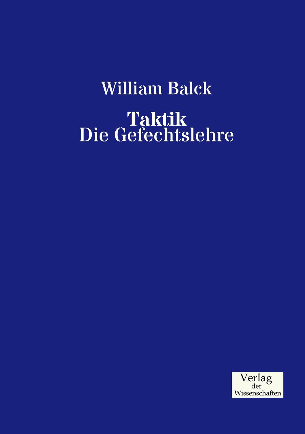 Cover: 9783957001832 | Taktik | Die Gefechtslehre | William Balck | Taschenbuch | Paperback
