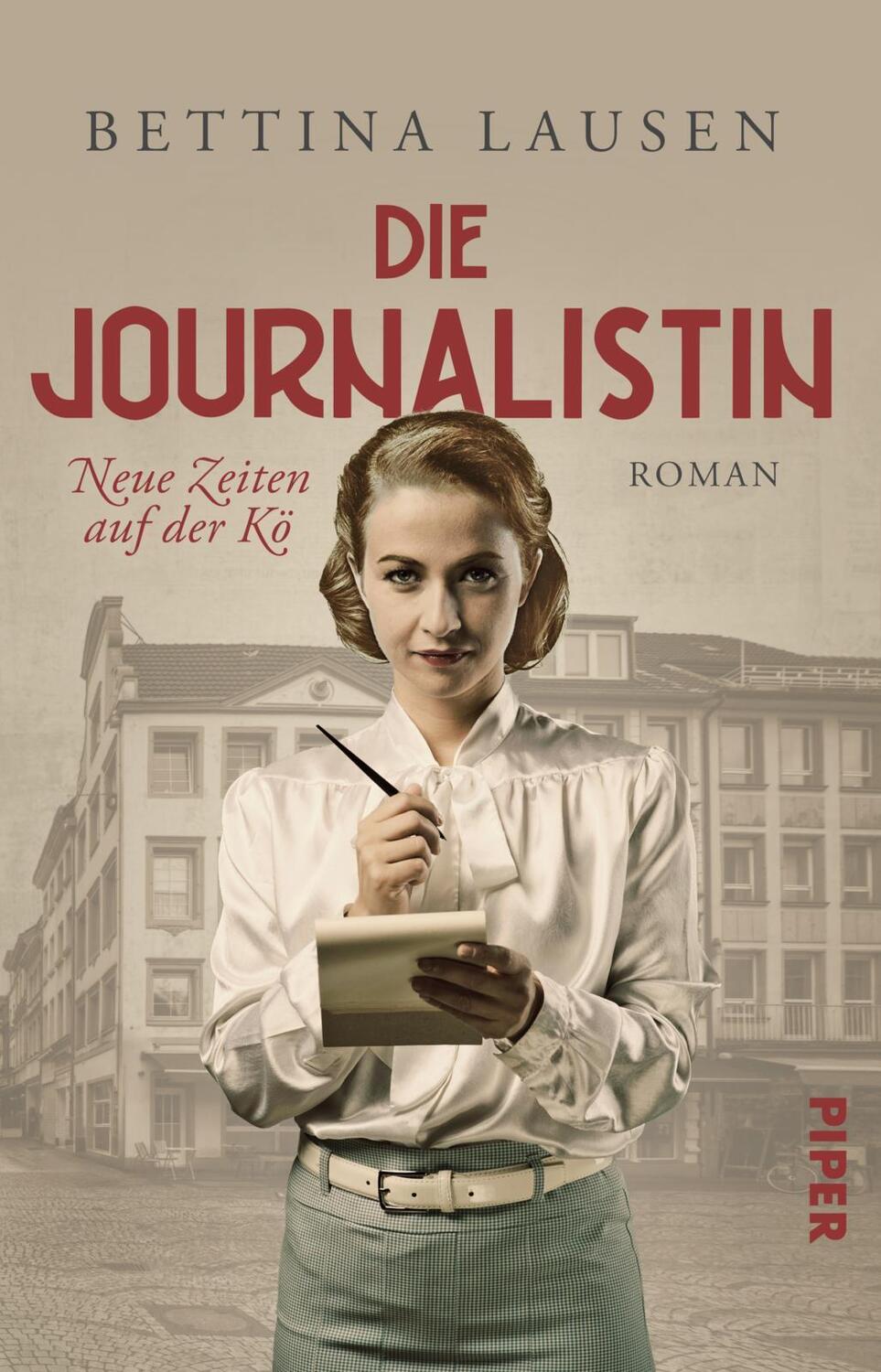 Cover: 9783492507448 | Die Journalistin - Neue Zeiten auf der Kö | Bettina Lausen | Buch