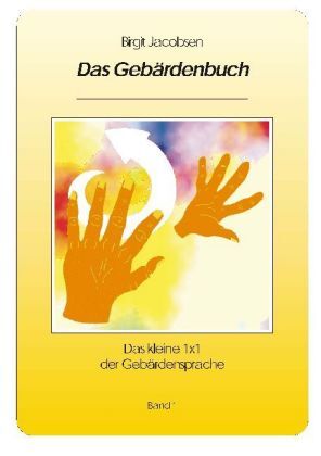 Cover: 9783980900430 | Das Gebärdenbuch 01 | Das kleine 1 x 1 der Gebärdensprache | Jacobsen