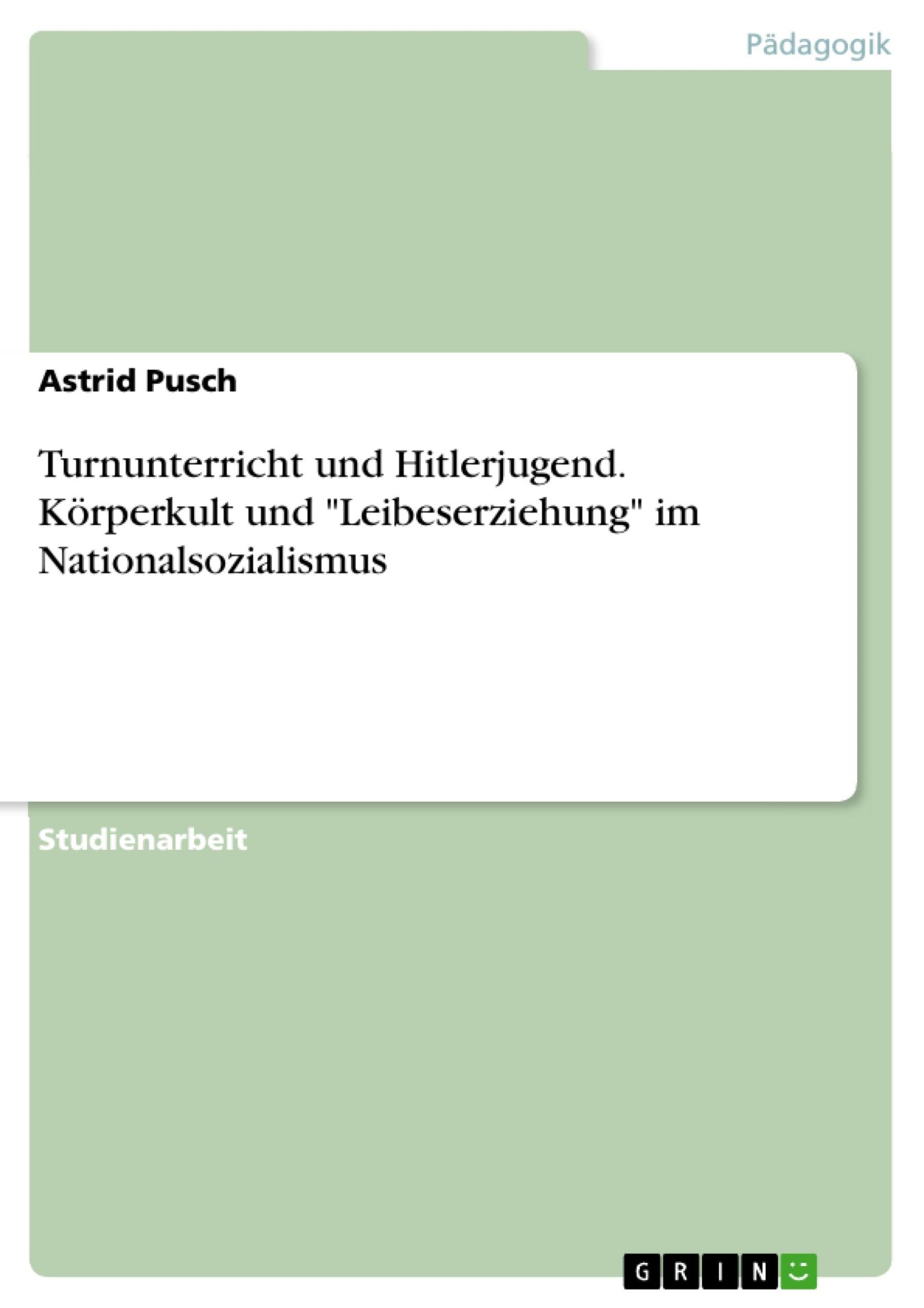 Cover: 9783668153172 | Turnunterricht und Hitlerjugend. Körperkult und "Leibeserziehung"...