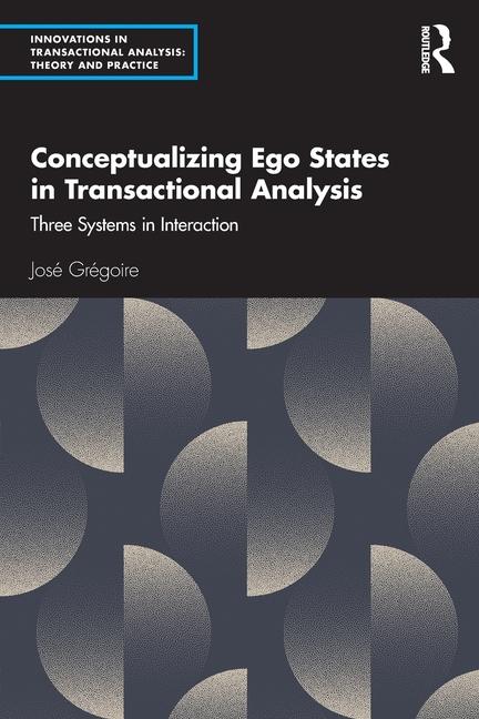 Cover: 9781032657677 | Conceptualizing Ego States in Transactional Analysis | Jose Gregoire