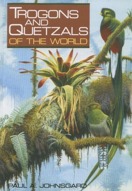 Cover: 9781935623823 | Trogons and Quetzals of the World | Paul A. Johnsgard | Taschenbuch