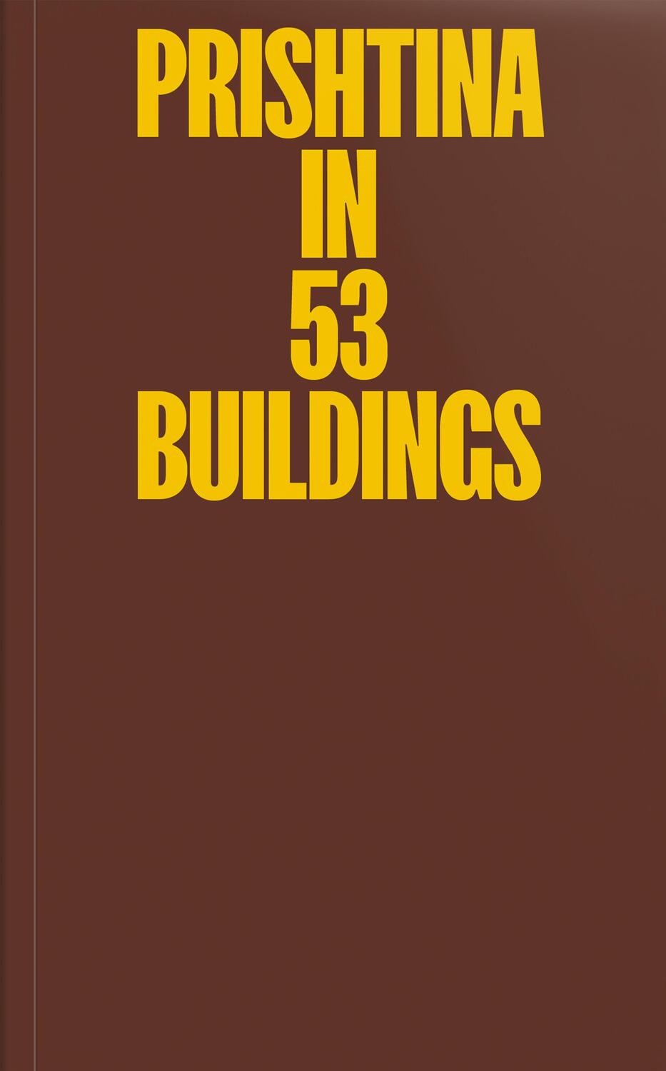 Cover: 9783910265073 | Prishtina in 53 Buildings | Donika Luzhnica (u. a.) | Taschenbuch