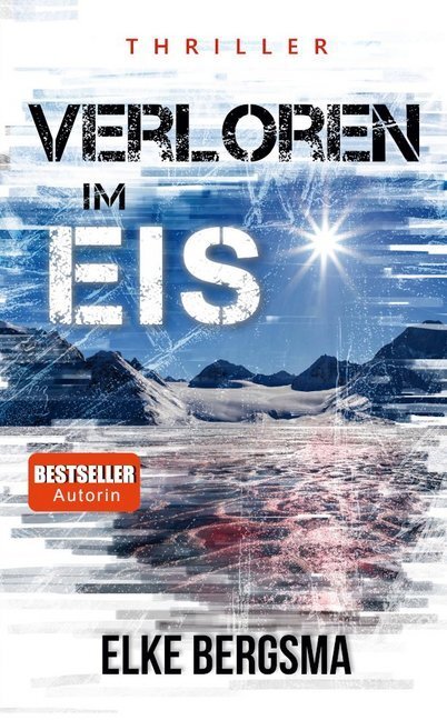 Cover: 9783963571138 | Verloren im Eis | Thriller | Elke Bergsma | Taschenbuch | 280 S.