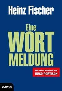 Cover: 9783711001184 | Eine Wortmeldung | Heinz Fischer | Buch | 77 S. | Deutsch | 2016