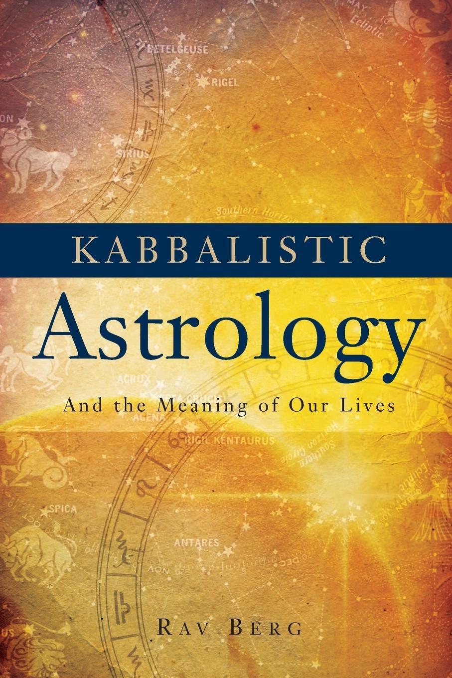 Cover: 9781571895561 | Kabbalistic Astrology | And the Meaning of Our Lives | Rav Berg | Buch