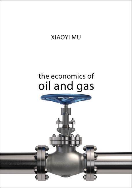 Cover: 9781911116288 | The Economics of Oil and Gas | Dr Xiaoyi Mu | Taschenbuch | Englisch