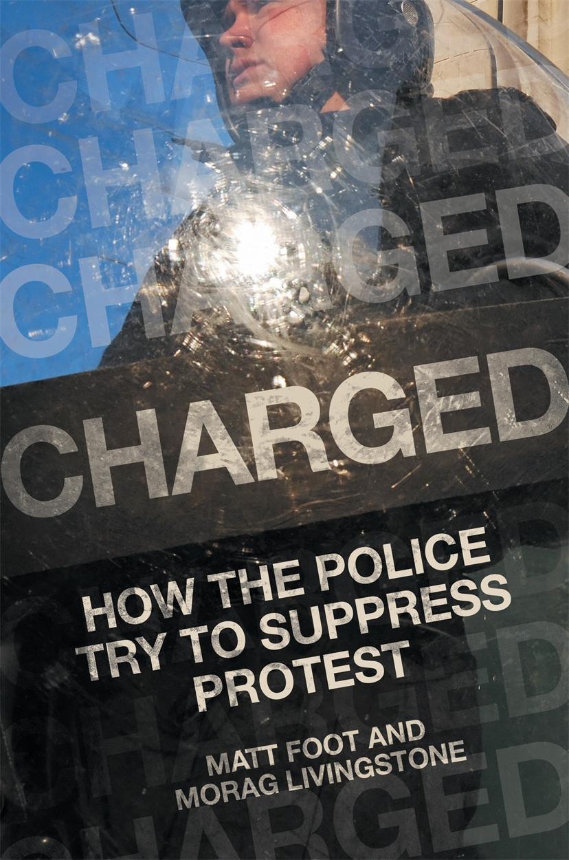 Cover: 9781839762499 | Charged: How the Police Try to Suppress Protest | Matt Foot (u. a.)