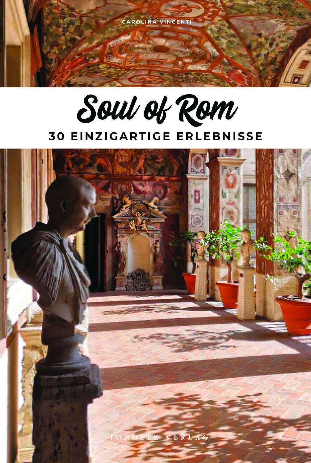 Cover: 9782361957247 | Soul of Rom | 30 einzigartige Erlebnisse | Carolina Vincenti | Buch