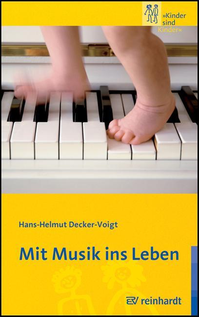 Mit Musik ins Leben - Decker-Voigt, Hans-Helmut