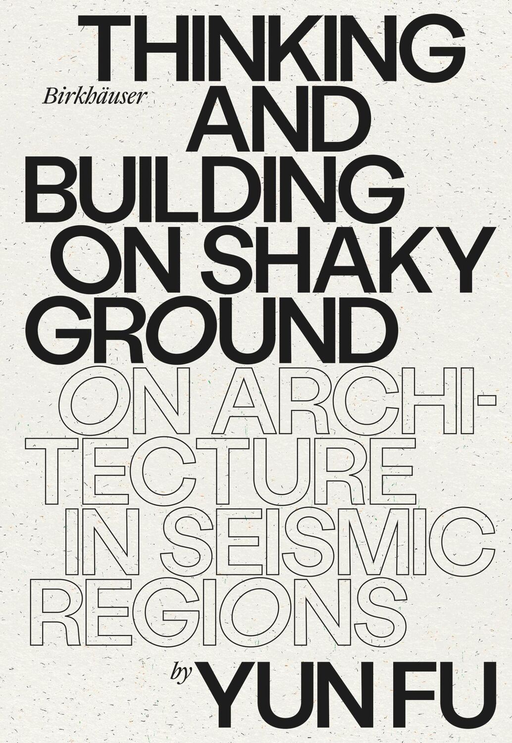 Cover: 9783035625585 | Thinking and Building on Shaky Ground | Yun Fu | Buch | 368 S. | 2023