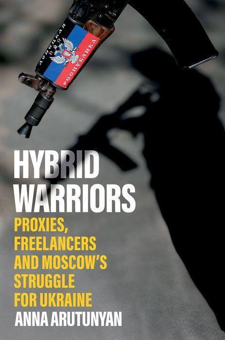 Cover: 9781787387959 | Hybrid Warriors | Anna Arutunyan | Buch | Englisch | 2022