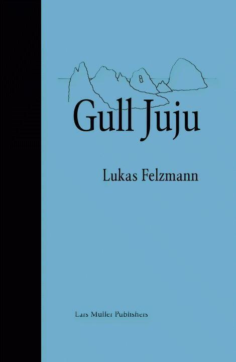 Cover: 9783037784495 | Gull Juju | Lukas Felzmann | Buch | 168 S. | Englisch | 2015