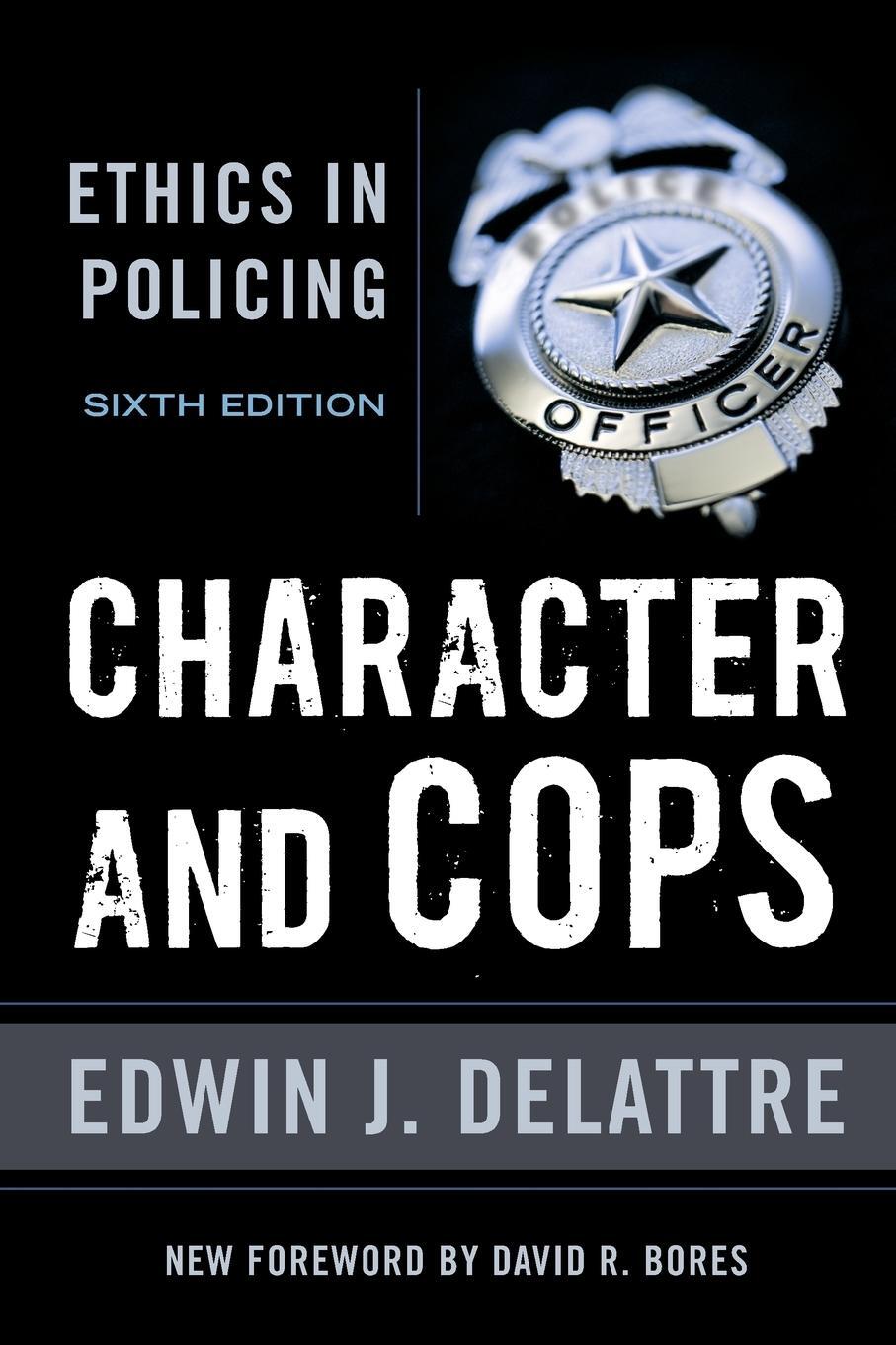 Cover: 9780844772257 | Character and Cops | Ethics in Policing, 6th Edition | Delattre | Buch