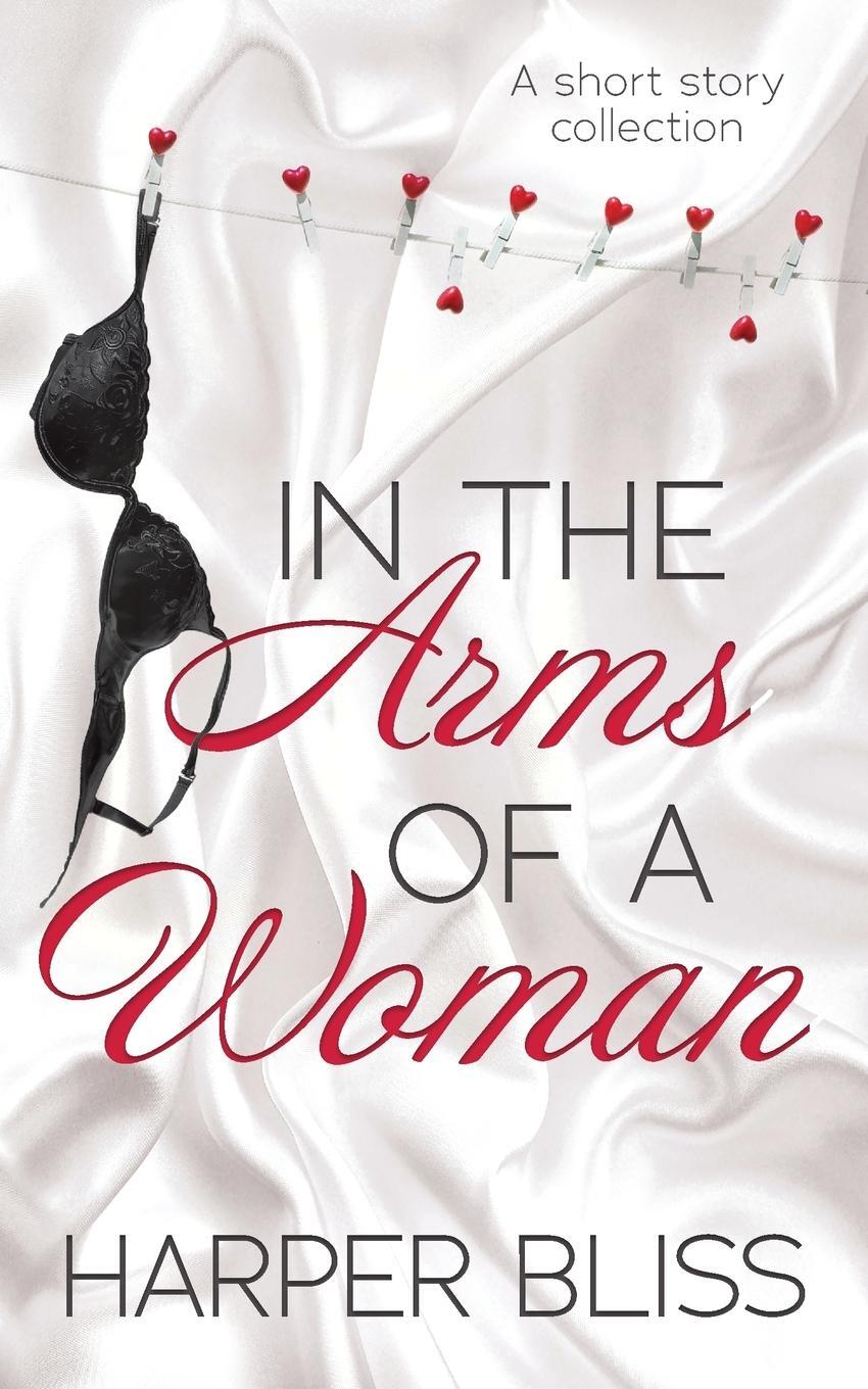Cover: 9789887912330 | In the Arms of a Woman | A Short Story Collection | Harper Bliss