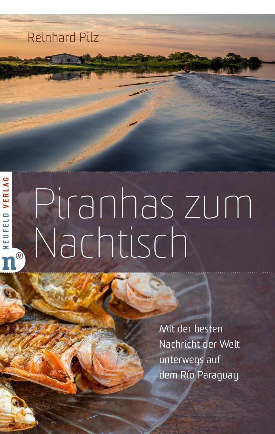 Cover: 9783862561919 | Piranhas zum Nachtisch | Reinhard Pilz | Taschenbuch | 209 S. | 2024
