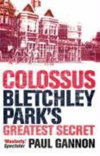 Cover: 9781843543312 | Colossus: Bletchley Park's Greatest Secret | Paul Gannon | Taschenbuch