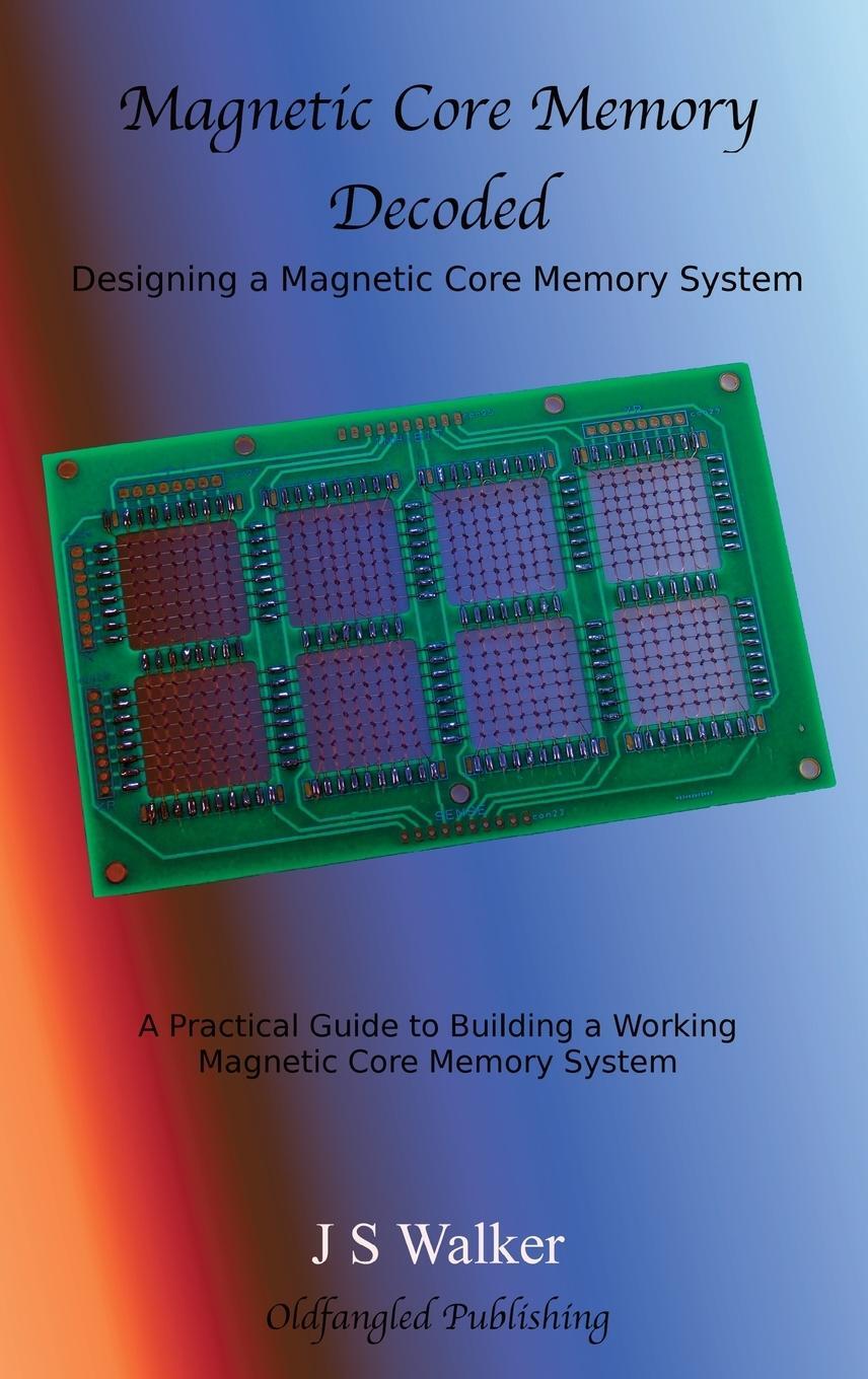 Cover: 9780995707214 | Magnetic Core Memory Decoded | J. S. Walker | Buch | Englisch | 2021