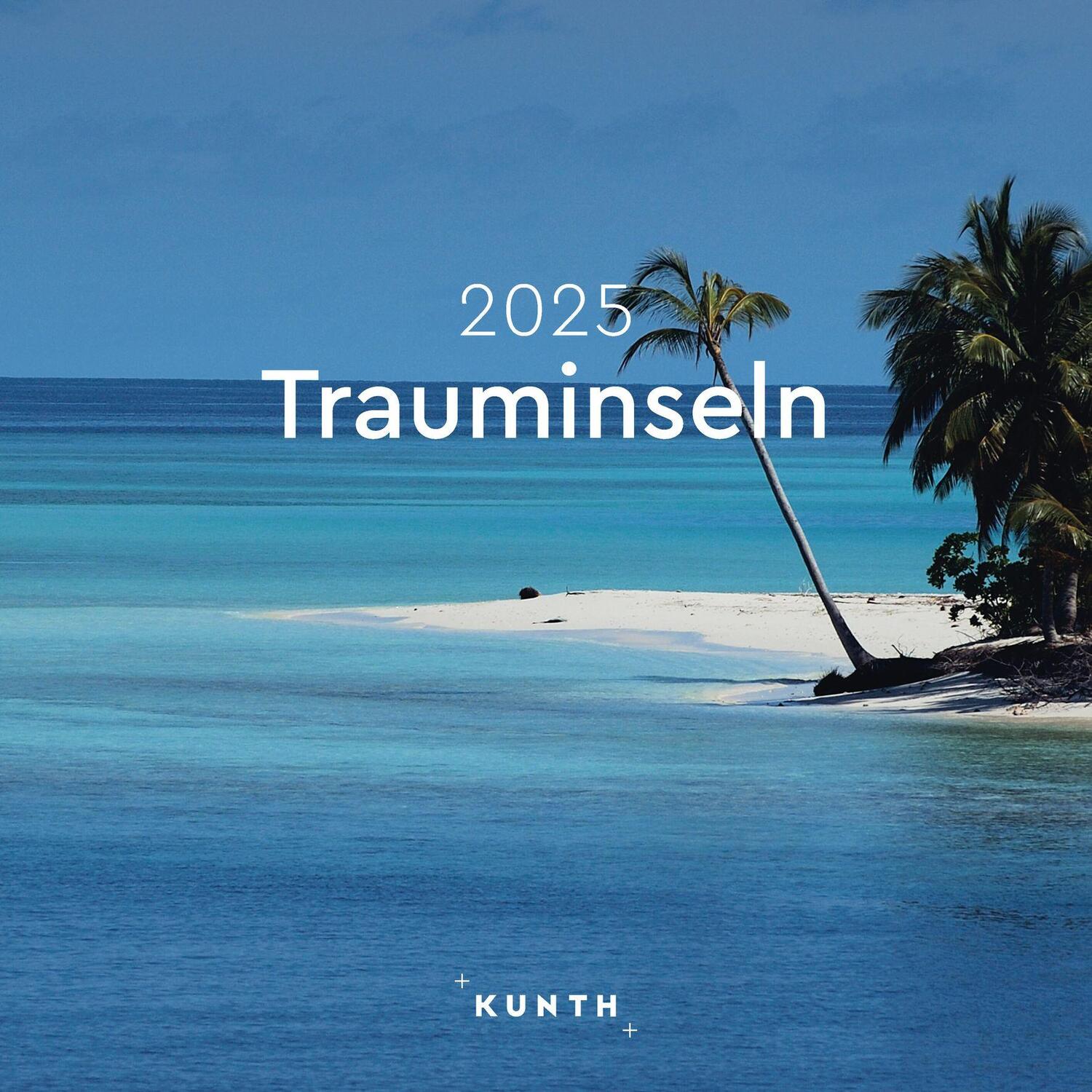 Cover: 9783965914032 | Trauminseln - KUNTH Broschurkalender 2025 | Kalender | 28 S. | Deutsch