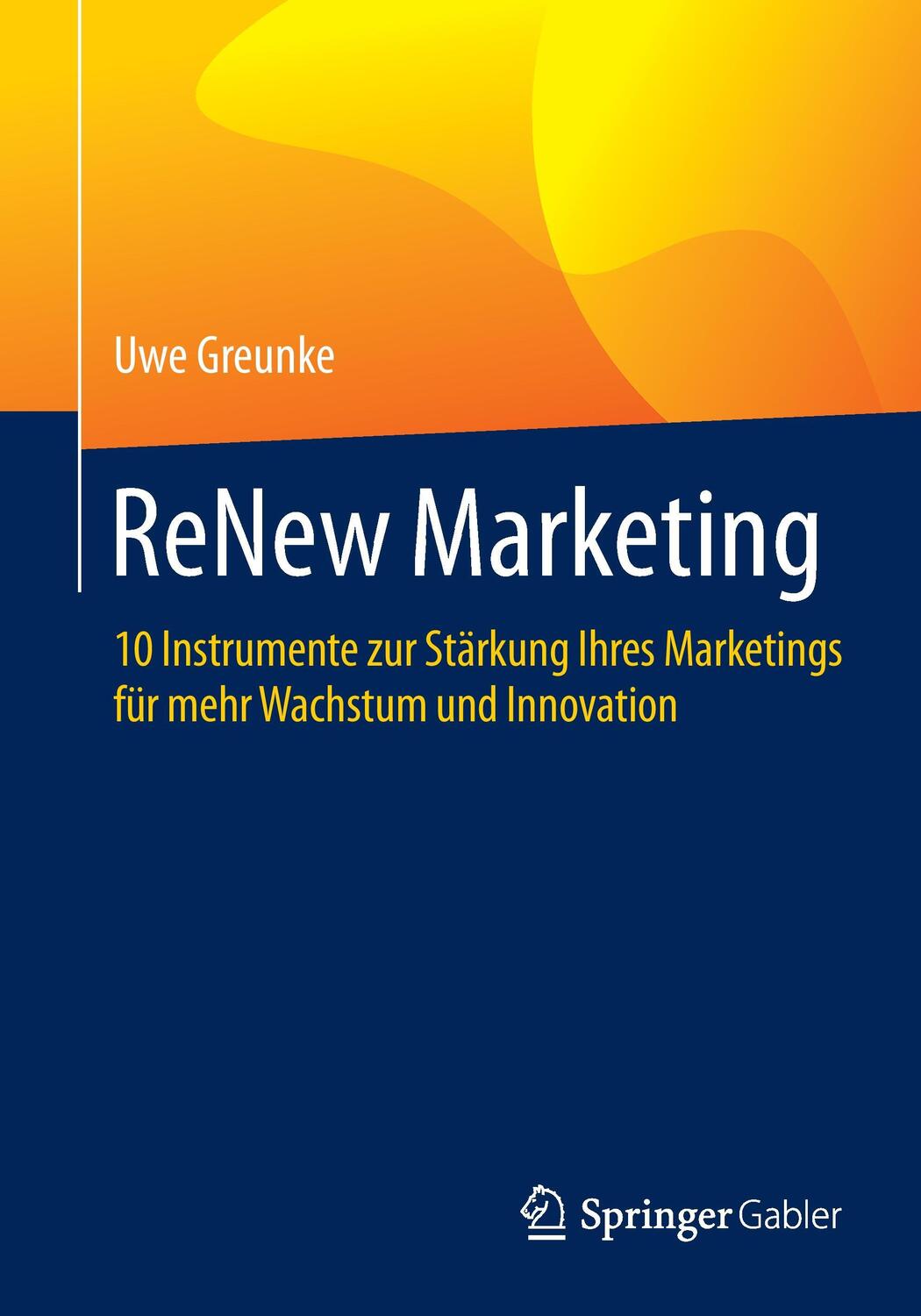 Cover: 9783658139803 | ReNew Marketing | Uwe Greunke | Taschenbuch | Paperback | XX | Deutsch