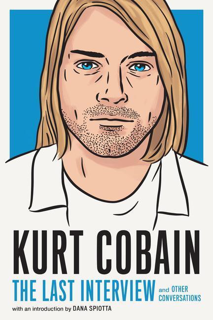 Cover: 9781685890094 | Kurt Cobain: The Last Interview | and Other Conversations | Spiotta