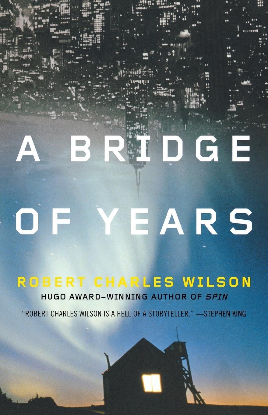 Cover: 9780765327420 | A Bridge of Years | Robert Charles Wilson | Taschenbuch | Paperback