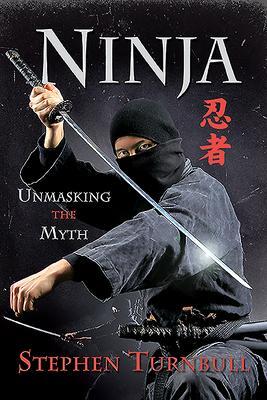 Cover: 9781526796486 | Ninja | Unmasking the Myth | Stephen Turnbull | Taschenbuch | Englisch