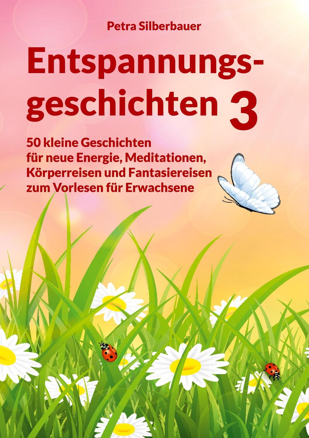 Cover: 9783967382303 | Entspannungsgeschichten 3 | Petra Silberbauer | Taschenbuch | 200 S.