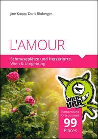 Cover: 9783902999511 | L'AMOUR. Schmuseplätze und Herzerlorte | Doris Rittberger (u. a.)