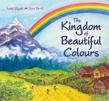 Cover: 9781782505976 | The Kingdom of Beautiful Colours: A Picture Book for Children | Wyatt