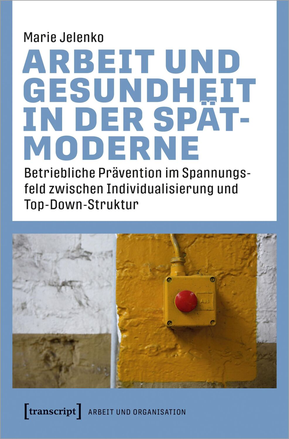 Cover: 9783837664942 | Arbeit und Gesundheit in der Spätmoderne | Marie Jelenko | Taschenbuch