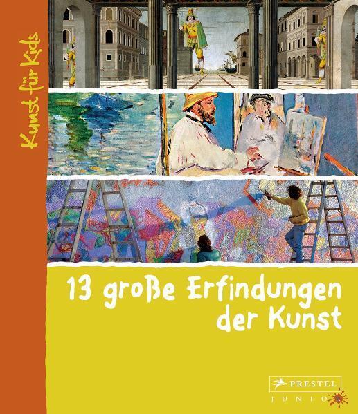 Cover: 9783791370613 | 13 große Erfindungen der Kunst | Kunst für Kids | Florian Heine | Buch
