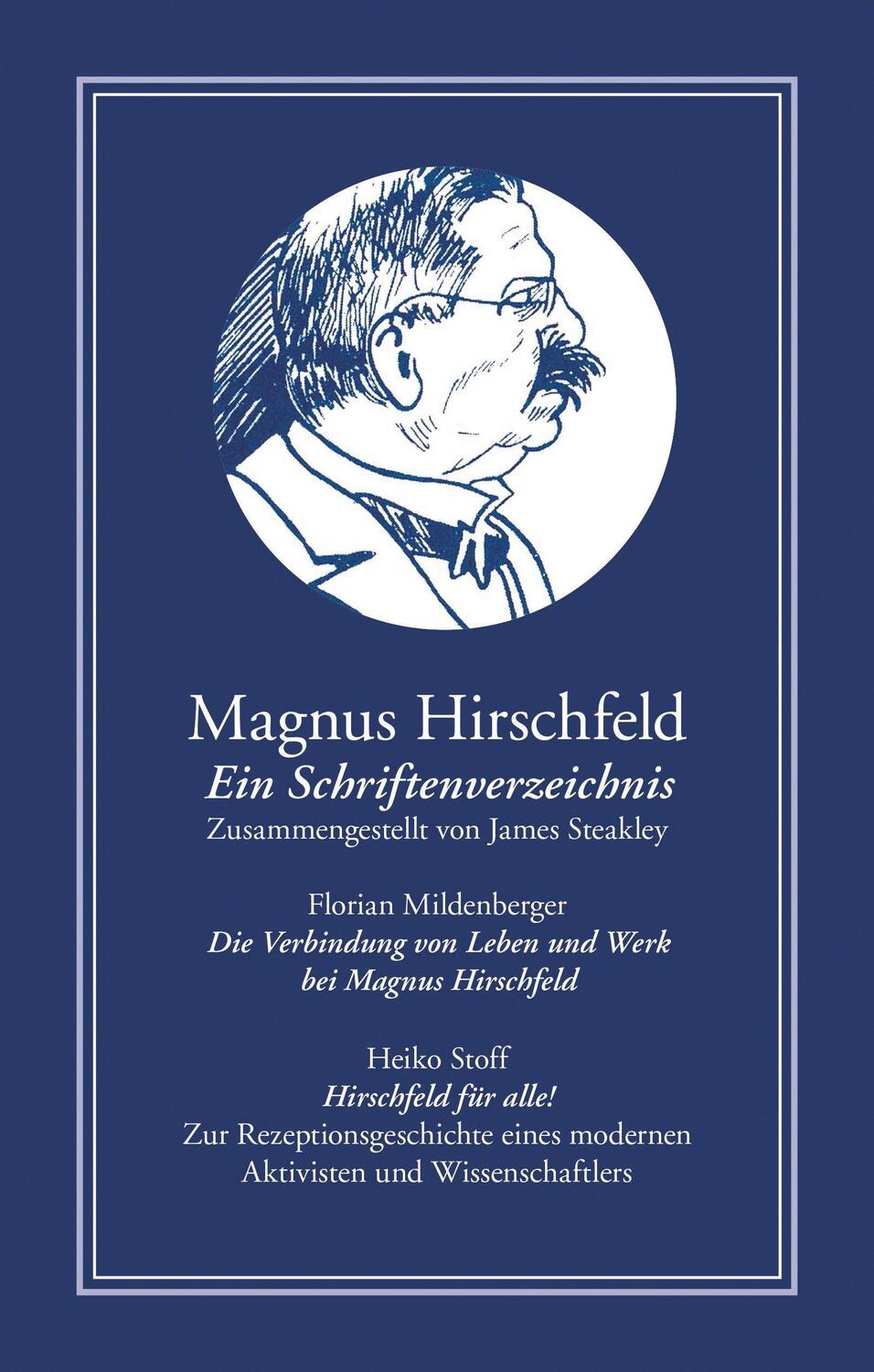 Cover: 9783863003210 | Magnus Hirschfeld: Ein Schriftenverzeichnis | James Steakley | Buch